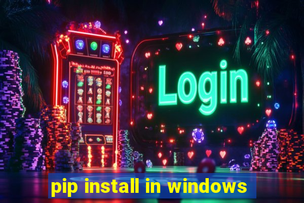 pip install in windows